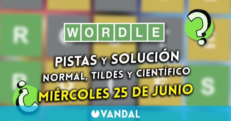 Bordle en espagnol, tildes et scientifique aujourd'hui 25 juin: indices et solution au mot caché